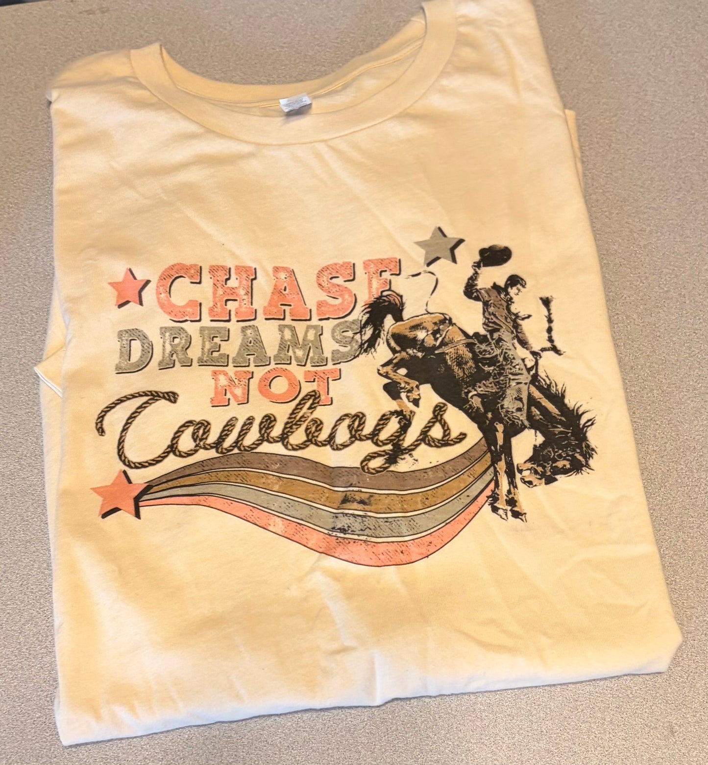 Chase Dreams Not Cowboys T