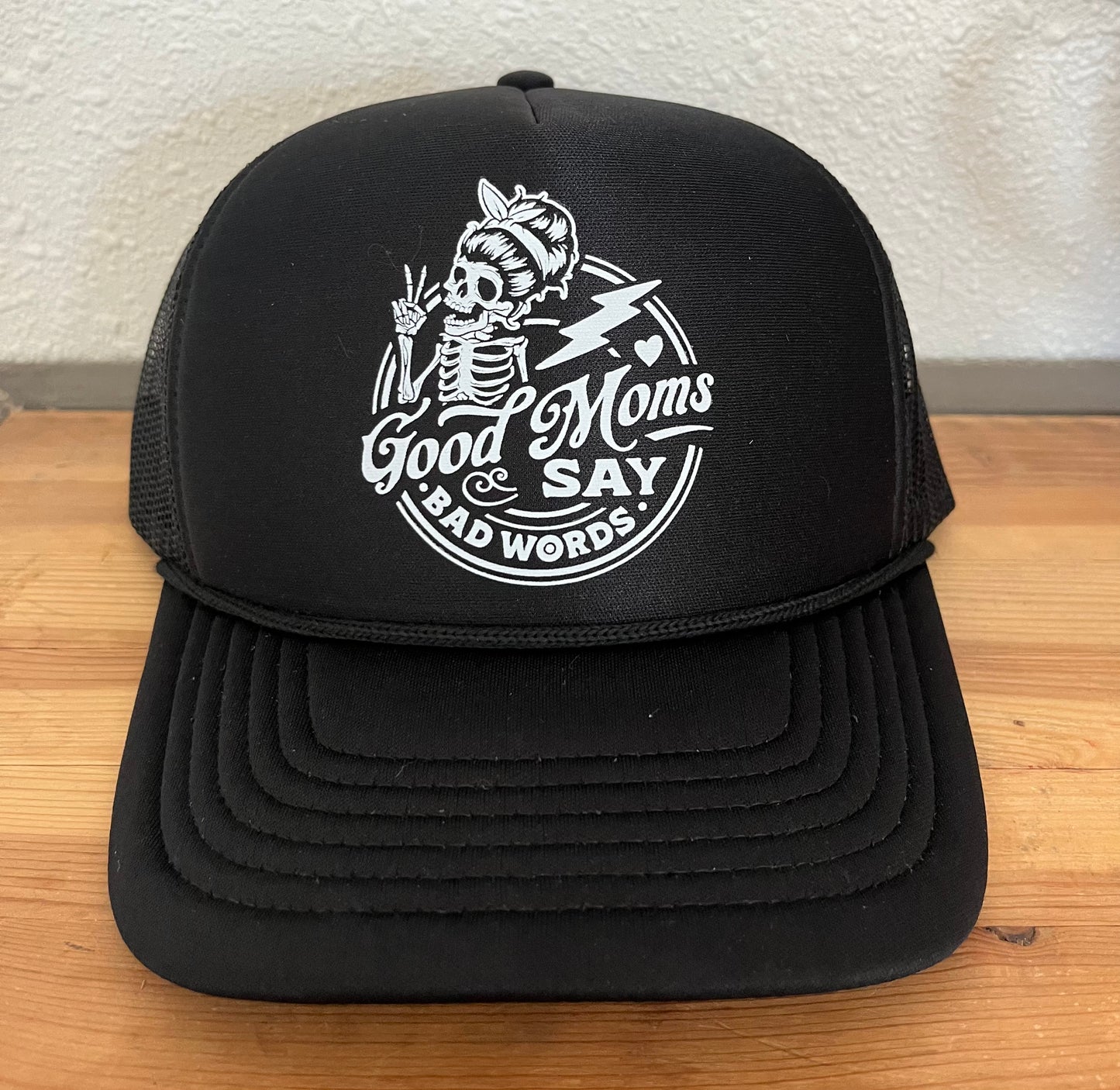 Good Moms Say Bad Words Foam Trucker Hat
